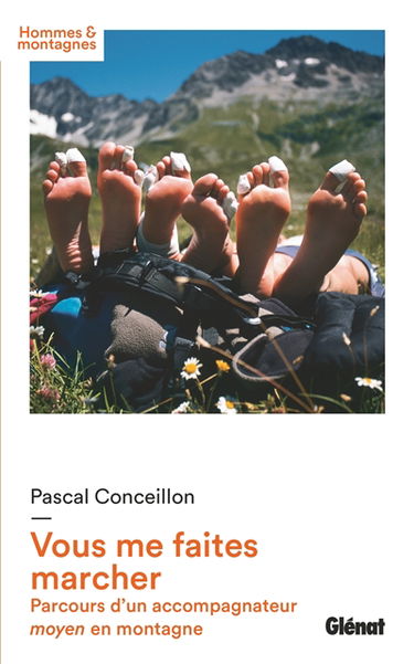 Vous me faites marcher : parcours d'un accompagnateur moyen en montagne