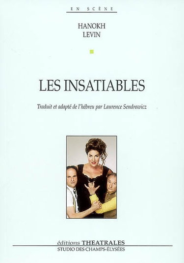 Couverture de Les insatiables : comédie en 13 scènes avec chansons
