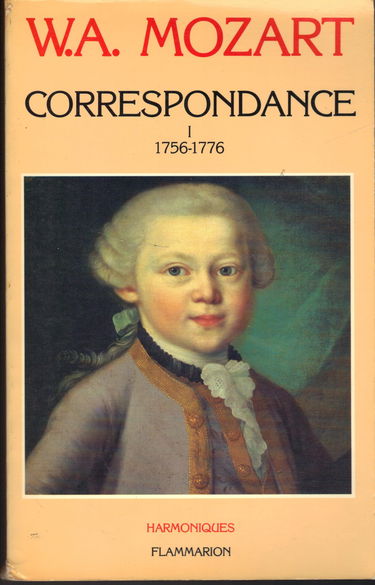 Correspondance de mozart t1 1756 - 1776: - EDITION FRANCAISE ETABLIE ET TRADUITE DE L'ALLEMAND AVEC 8 PAGES D'ILLUSTRATIO