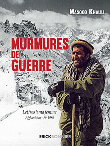 Murmures de guerre : lettres à ma femme : Afghanistan, été 1986