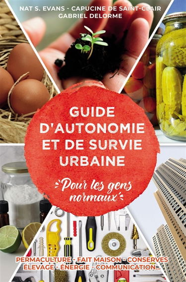 Petit guide d'autonomie et de survie urbaine : (Pour les gens normaux)