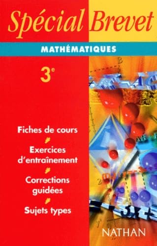 Mathématiques 3e : fiches de cours, exercices d'entraînement, corrections guidées, sujets types