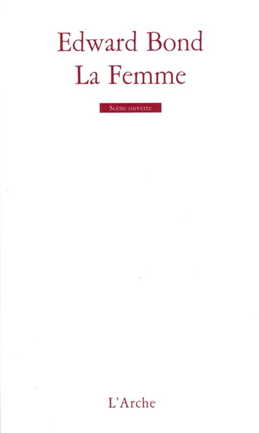 La femme : scènes de guerre et de liberté : et textes annexes