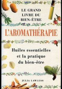 Guide de l'aromathérapie : huiles essentielles