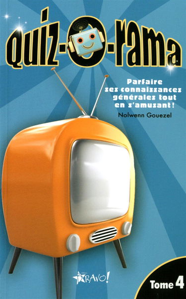 Quiz-o-rama: Tome 4, Parfaire ses connaissances générales tout en s'amusant !