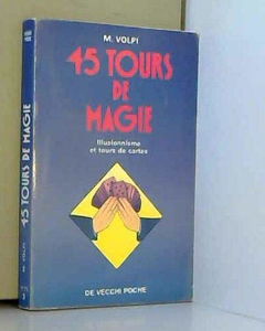45 tours de magie : illusionnisme et tours de cartes