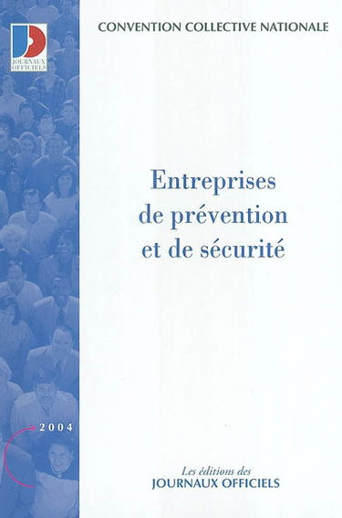 Entreprises de prévention et de sécurité : convention collective nationale du 15 février 1985, étendue par arrêté du 25 juillet 1985
