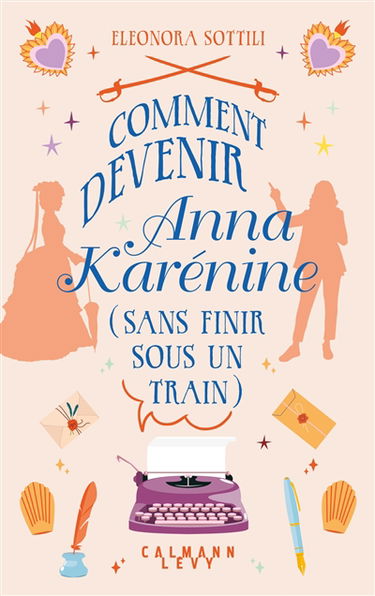 Comment devenir Anna Karénine (sans finir sous un train)