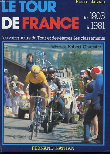 Le Tour de France : Les vainqueurs du Tour, les vainqueurs d'étapes, les classements de 1903 à 1981 (Collection dirigée par Gérard Germain)