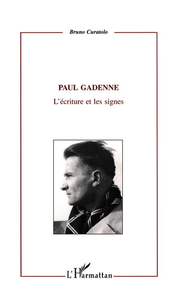 Paul Gadenne : 1907-1956 : l'écriture et les signes