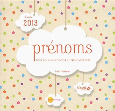 Couverture de Prénoms, guide 2013 : tout pour bien choisir le prénom de bébé