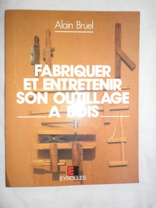 Fabriquer et entretenir son outillage à bois