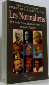Les Normaliens : de Charles Péguy à Bernard-Henri Lévy, un siècle d'histoire