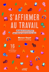 S'affirmer au travail : 50 pages de conseils pratiques pour celles qui veulent prendre leur place : 16 outils détachables à afficher