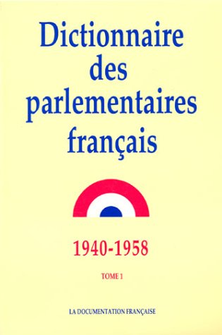 Dictionnaire des parlementaires français : notices biographiques sur les parlementaires français de 1940 à 1958. Vol. 1