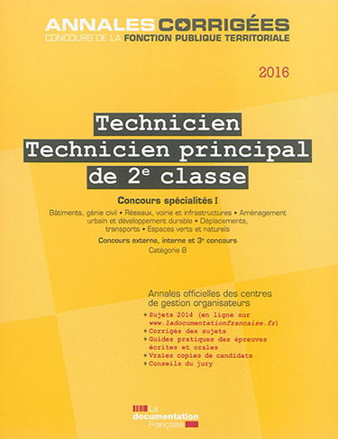 Technicien, technicien principal de 2e classe : concours spécialités. Vol. 1. Bâtiments, génie civil, réseaux, voirie et infrastructures, aménagement urbain et développement durable, déplacements, transports, espaces verts et naturels : concours externe, 