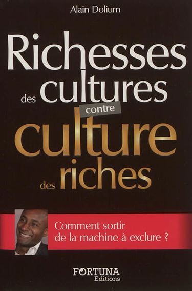 Richesses des cultures contre culture des riches : comment sortir de la machine à exclure ?