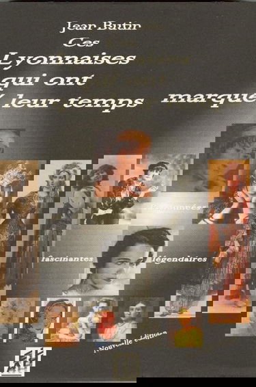 Ces Lyonnaises qui ont marqué leur temps