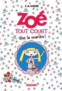 Zoé tout court !. Vol. 7. Vive la mariée !