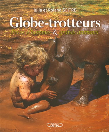 Globe-trotteurs : petits d'homme et grands animaux