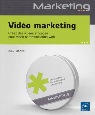 Vidéo marketing : créez des vidéos efficaces pour votre communication Web