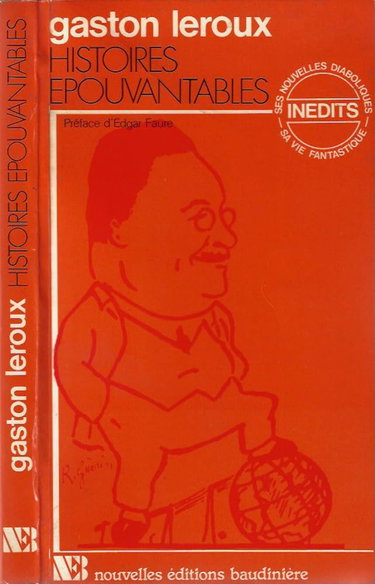 Couverture de Histoires épouvantables. Le vrai Rouletabille : biographie de Gaston Leroux