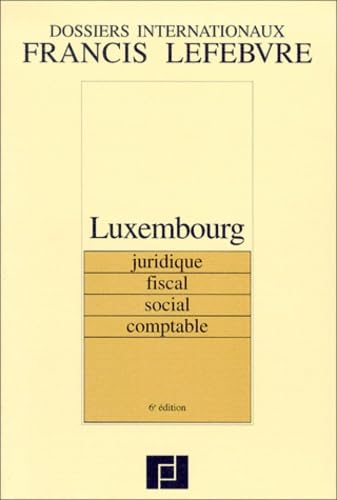 Luxembourg: Juridique, fiscal, social, comptable, 6ème édition