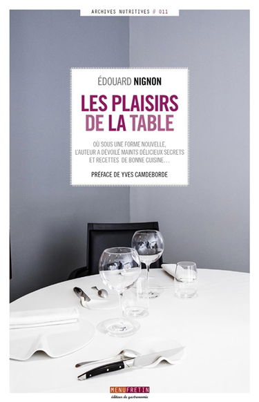 Les plaisirs de la table : sous une forme nouvelle, l'auteur dévoile maints délicieux secrets et recettes de bonne cuisine, transcrit les précieux avis de gourmets fameux et de fins gastronomes, conseillers aimables et sûrs en l'art du bien-manger