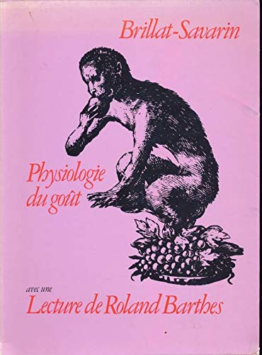 Physiologie du goût, avec une lecture de Roland Barthes