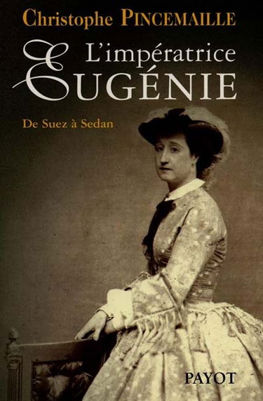 L'impératrice Eugénie : la dernière année du règne (1869-1870)