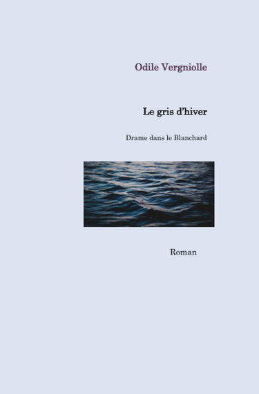 Le gris d'hiver: Drame dans le Blanchard