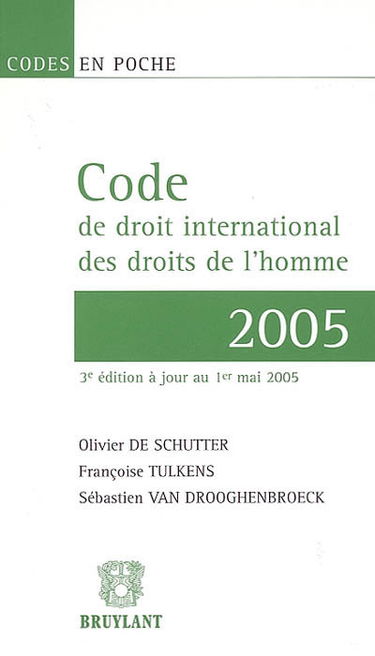 Code de droit international des droits de l'homme : textes réunis au 1er mai 2005