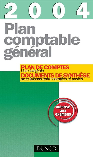 Plan comptable général 2004 : plan de comptes et documents de synthèse