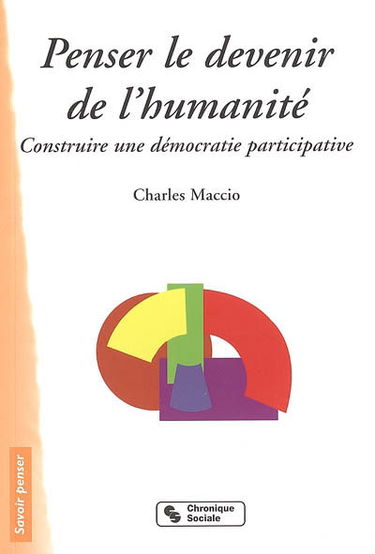 Penser le devenir de l'humanité : construire une démocratie participative