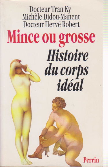 Mince ou grosse ? : histoire du corps idéal