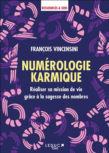 Numérologie karmique : réaliser sa mission de vie grâce à la sagesse des nombres