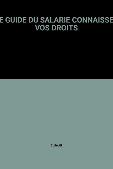 Le guide du salarié : connaissez vos droits