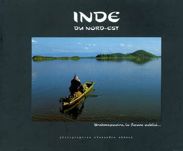 Inde du nord-est : Brahmapoutra, le fleuve oublié