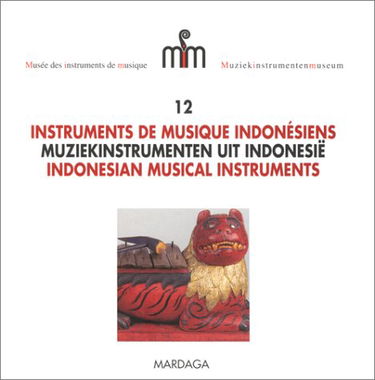 Musée des instruments de musique. Vol. 12. Instruments de musique indonésiens