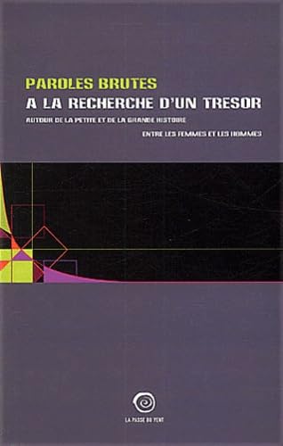 Couverture de Paroles brutes : autour de la petite et de la grande histoire entre les femmes et les hommes : à la recherche d'un trésor