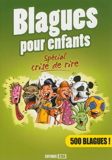 Blagues pour enfants : spécial crise de rire : 500 blagues !