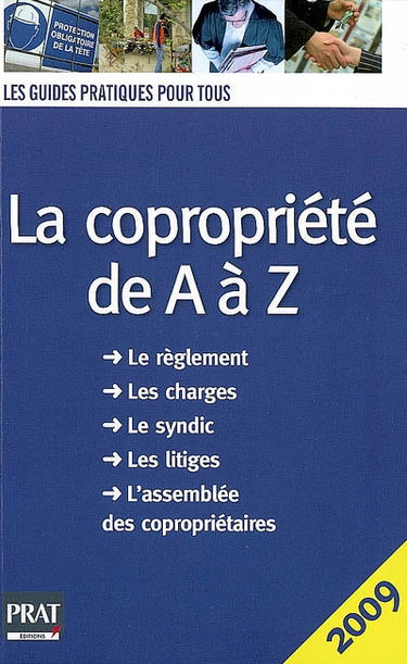 La copropriété de A à Z : le règlement, les charges, le syndic, les litiges, l'assemblée des copropriétaires