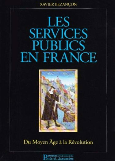Les services publics en France : du Moyen Age à la Révolution