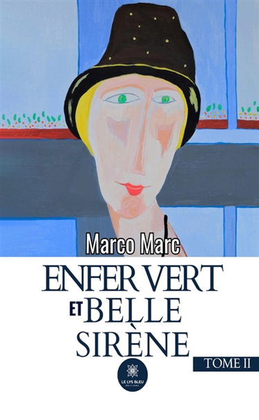 Enfer vert et belle sirène : Tome II