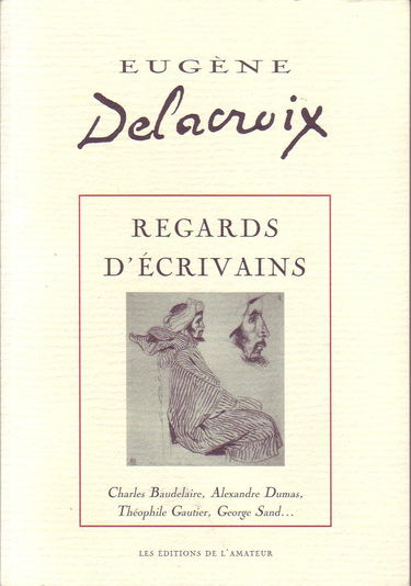 Eugène Delacroix : regards d'écrivains