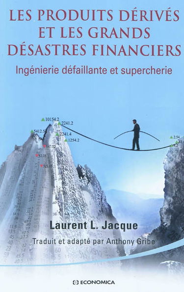 Les produits dérivés et les grands désastres financiers : ingénierie défaillante et supercherie
