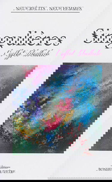 Singulières : l'effet libellule : neuf récits... neuf femmes...