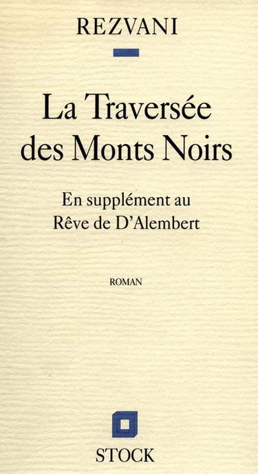 La traversée des Monts Noirs : en supplément au Rêve de d'Alembert