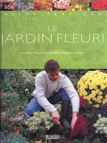 Atlas pratique du jardin fleuri