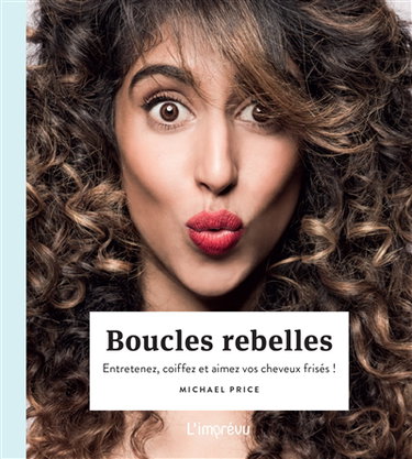 Couverture de Boucles rebelles : entretenez, coiffez et aimez vos cheveux frisés !